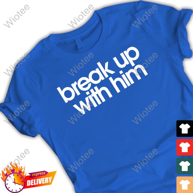 Break Up With Him Shirts The Read Merch Break Up With Him V Neck T Shirt