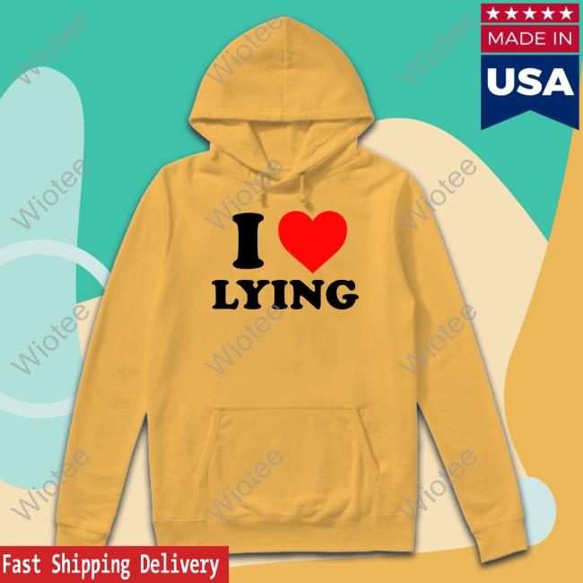 Hoes For Clothes Merch I Love Lying T-Shirt I Love Lying Tee