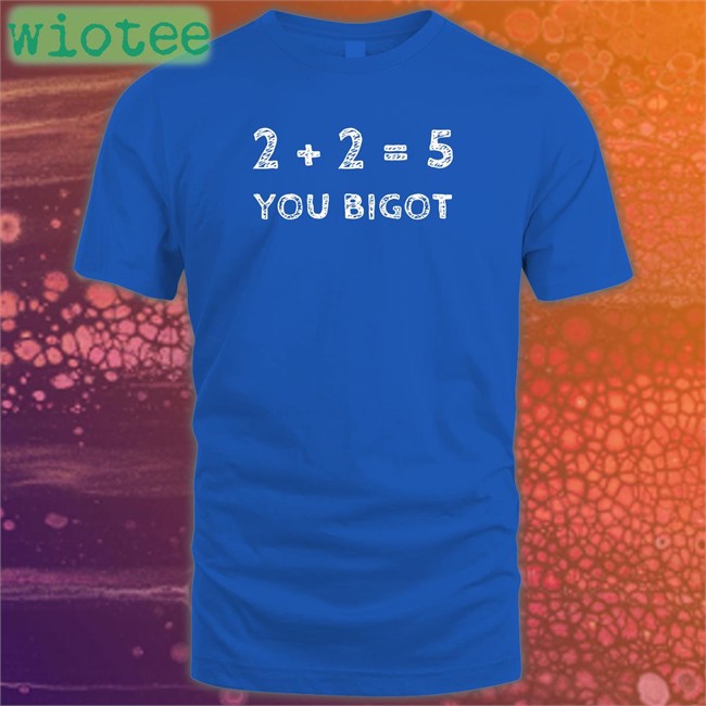 Two + Two Equals Five You Bigot Edition Limited Shirts Luke Rudkowski