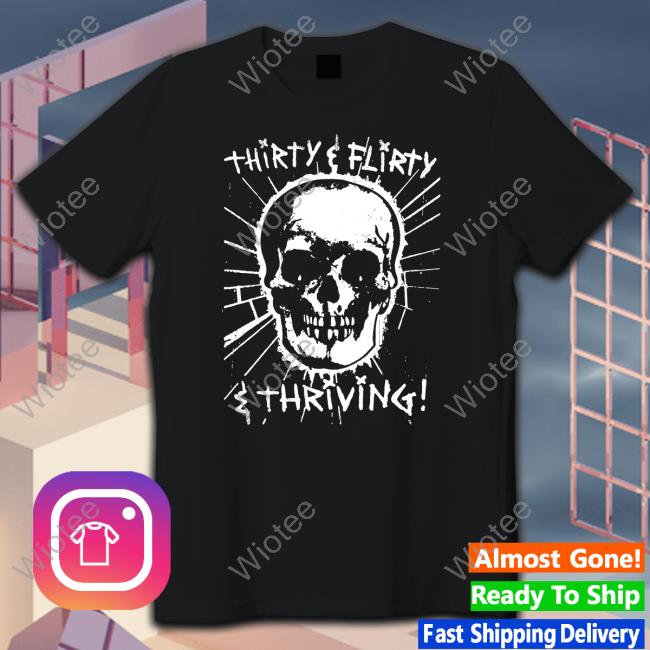 Thirty Flirty And Thriving Hoodie