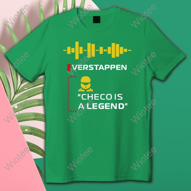 Verstappen Checo Is A Legend Shirts Verstappen Checo Is A Legend Shirts