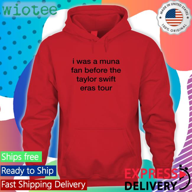 White Munasmidnights I Was A Muna Fan Before The Taylor Swift Eras Tour Shirt I Was A Muna Fan Before The Taylor Swift Eras Tour Shirts