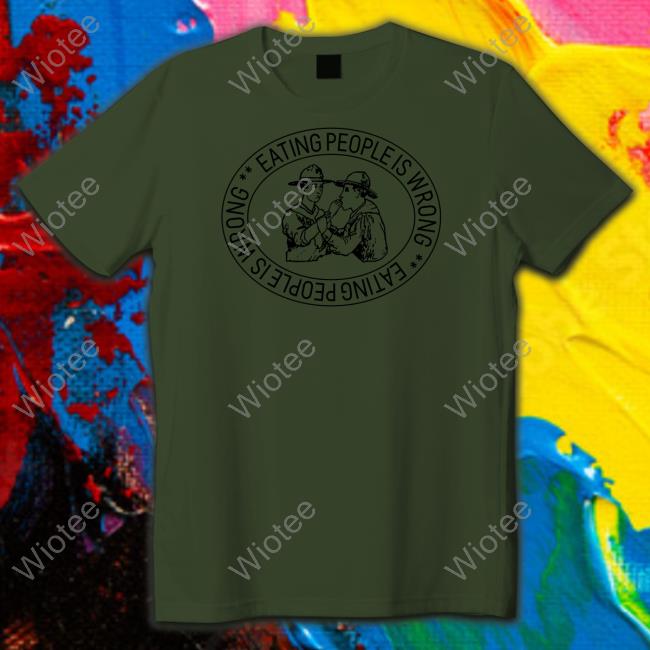 Eating People Is Wrong Shirt Ppberlin