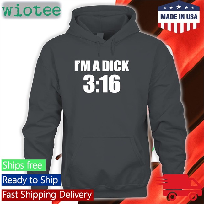 Breaking911 I'm A Dick 3:16 Hoodie I'm A Dick 3:16 Sweatshirt Nathan Hart Breaking911