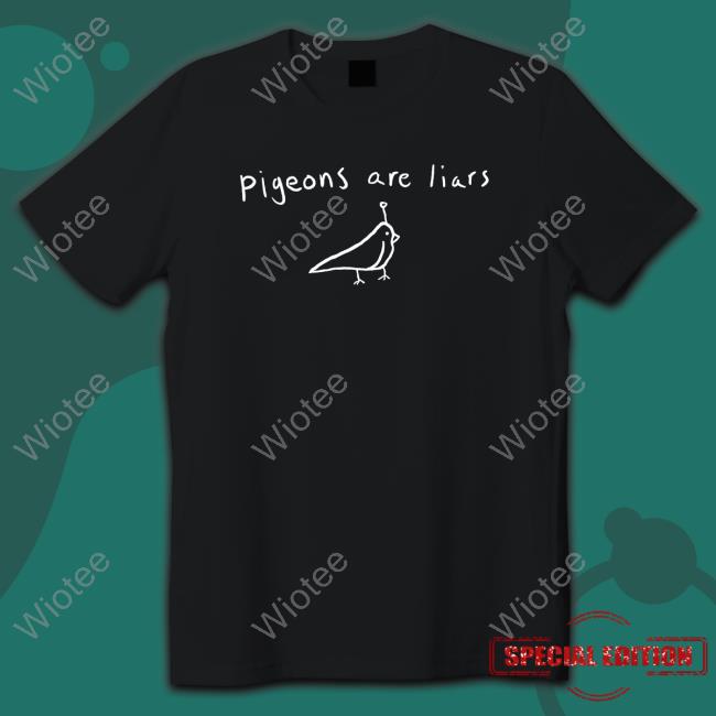 Pigeons Are Liars T Shirt Birds Arent Real Merch Store