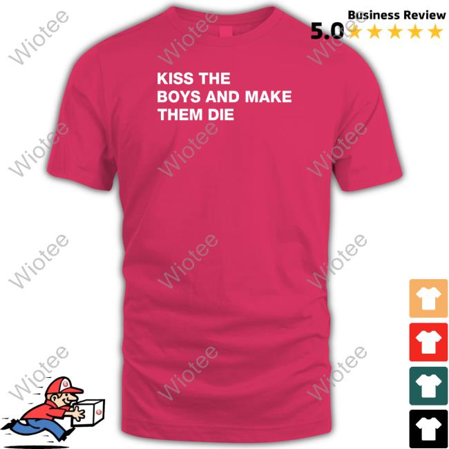 Kiss The Boys And Make Them Die Tee Shirt Kiss The Boys And Make Them Die V Neck T Shirt