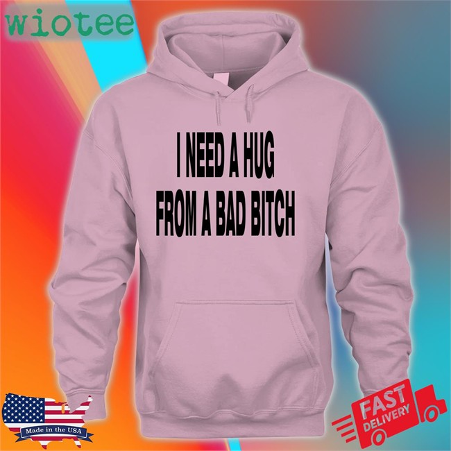 I Need A Hug From A Bad Bitch T-Shirt Weakmih4ra Garments Archived Merch I Need A Hug From A Bad Bitch T Shirt