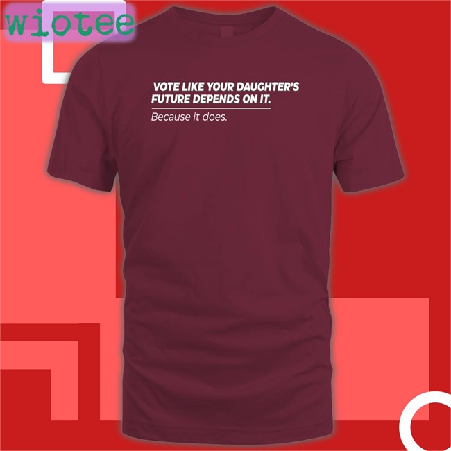 Vote Like Your Daughter's Future Depends On It Because It Does T-Shirt Black Bettemidler