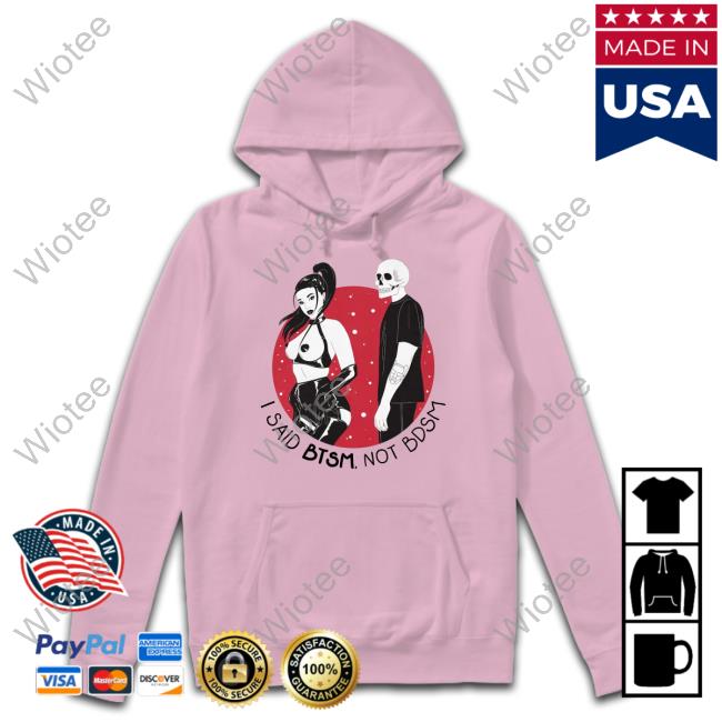 Btsm Not Bdsm Hoodie Btsm Not Bdsm Shirt
