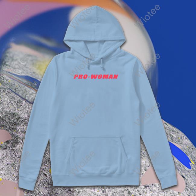 Pro Woman Women Do Not Have To Hoodie