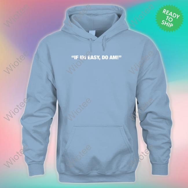Kalyjay If Ibi Easy Do Am Tee If Ibi Easy Do Am T-Shirts