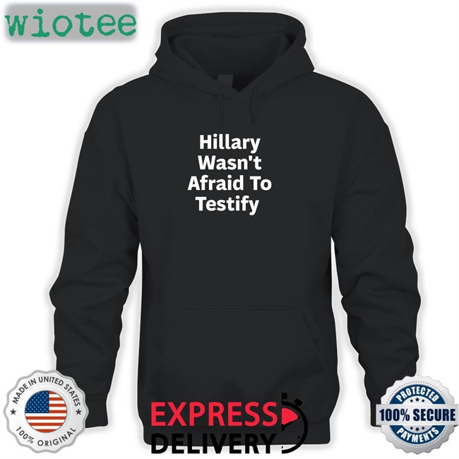 Hillary Wasn't Afraid To Testify Tank Top Hillary Wasn't Afraid To Testify Tank Top