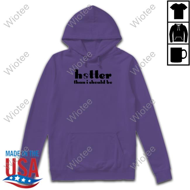Selena Gomez Hotter Than I Should Be Shirt