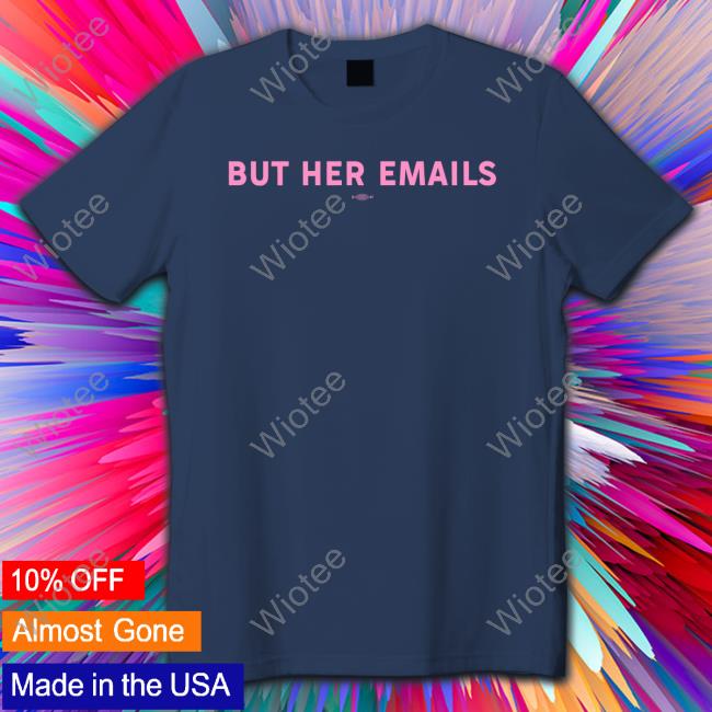 RepMTG But Her Emails Shirt