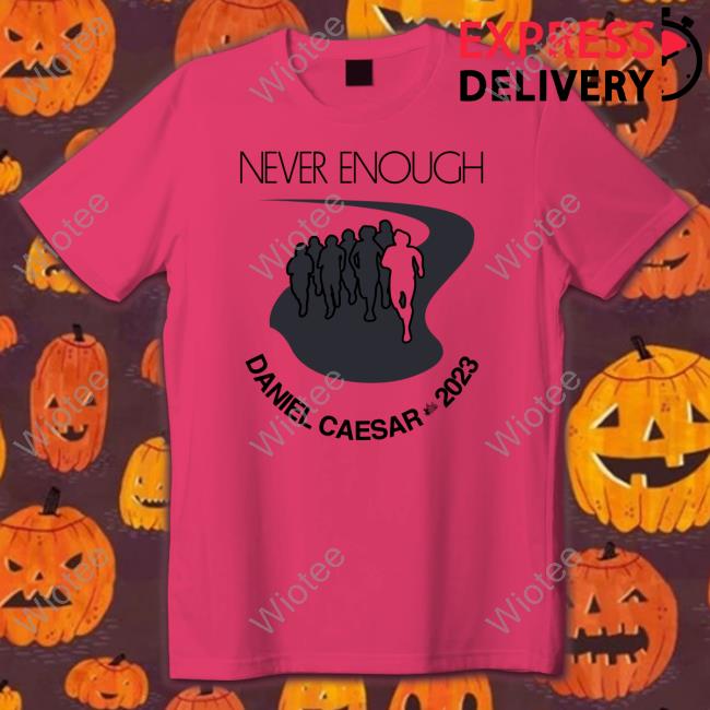Never Enough Daniel Caesar 2023 Long Sleeve Official Daniel Caesar Merch Never Enough Daniel Caesar 2023 Shirt