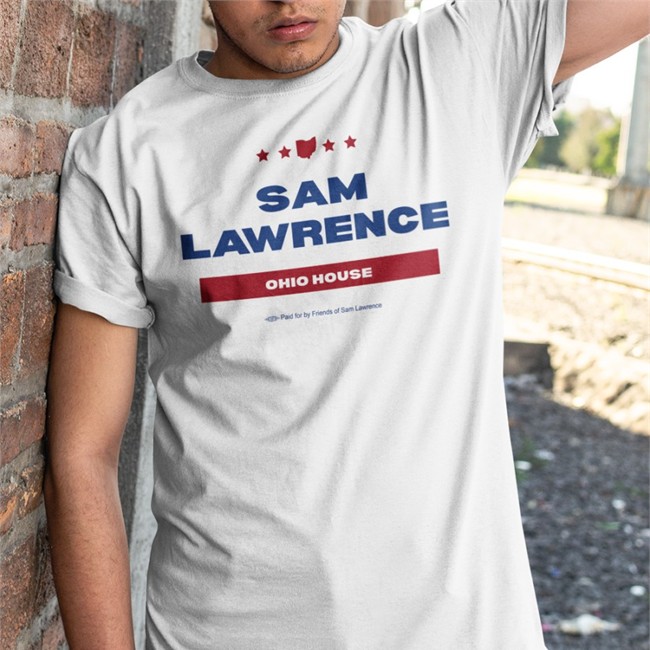 Sam Lawrence Ohio House Paid For By Friends Of Sam Lawrence Shirt