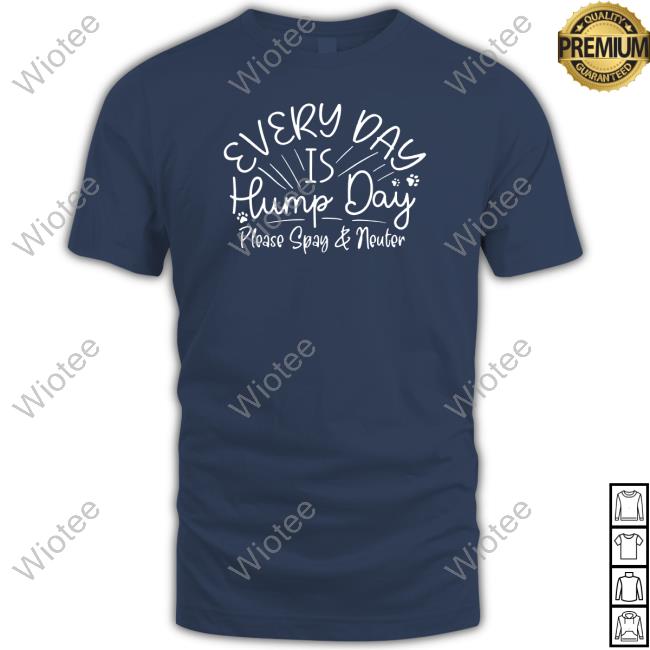 Warrick Humane Society Everyday Is Hump Day Please Spay And Neuter Tee Shirt