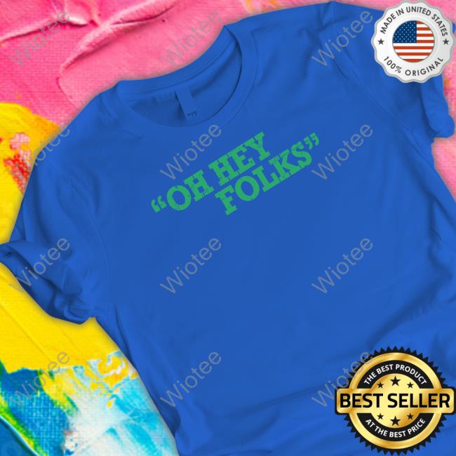 Official Bob Does Sports Merch Oh Hey Folks Tee Official Oh Hey Folks Tee