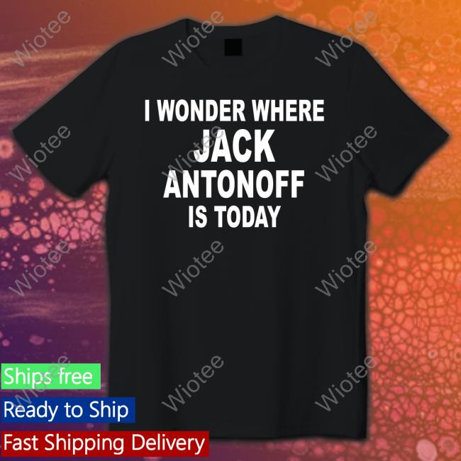 Official I Wonder Where Jack Antonoff Is Today Shirts Bleachers