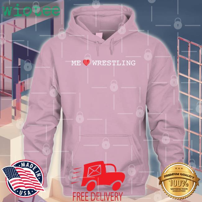 Me Love Wrestling Shirts Shirts That Go Hard Me Love Wrestling Shirt Shirtsthtgohard
