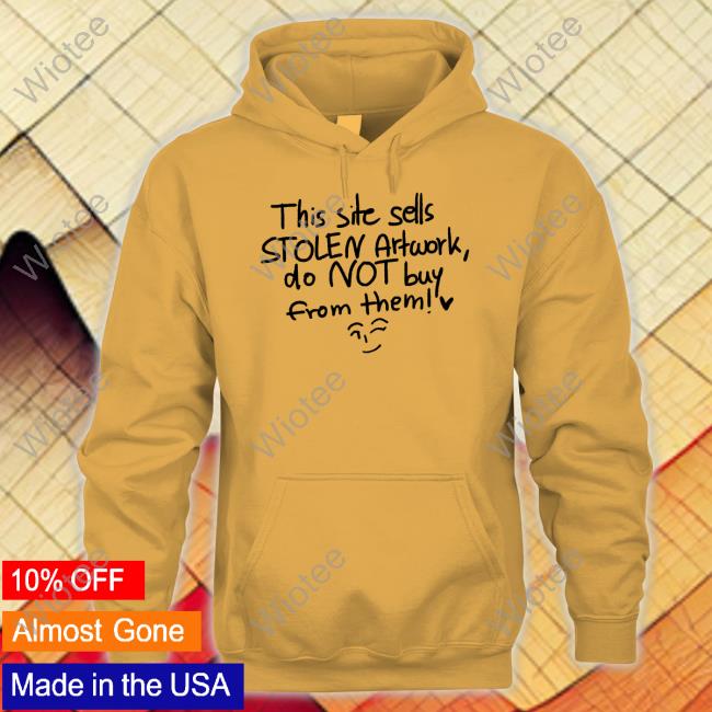 This Site Sells Stolen Artwork Do Not Buy From Them Long Sleeved T Shirt This Site Sells Stolen Artwork Do Not Buy From Them Shirt New
