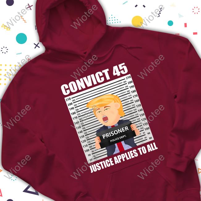 Convict 45 Justice Applies To All T Shirts Convict 45 Justice Applies To All T Shirts
