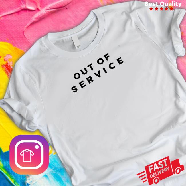 Official Out of service TShirts Out of service Shirt