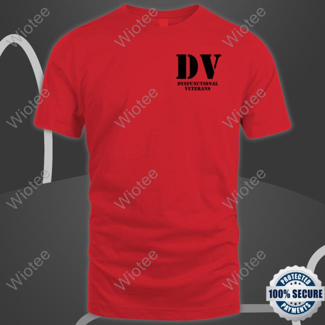 Official Dv Dysfunctional Veterans T Shirts Dv Dysfunctional Veterans Tee Shirt