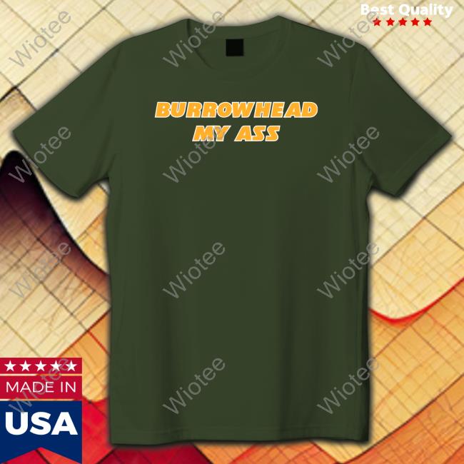 Barstool Sports Merch Burrowhead My Ass T Shirts Barstool Sports Burrowhead My Ass Shirt