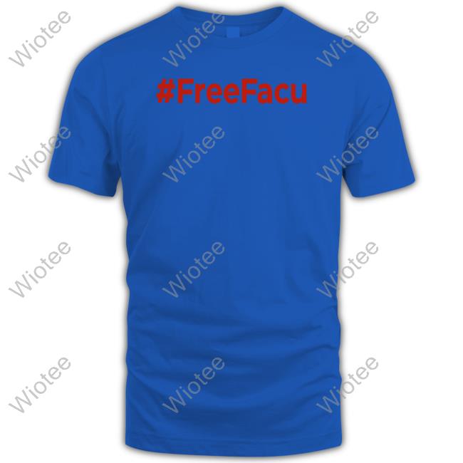 Official Free Facu T Shirts #Freefacu Shirt Free Facu