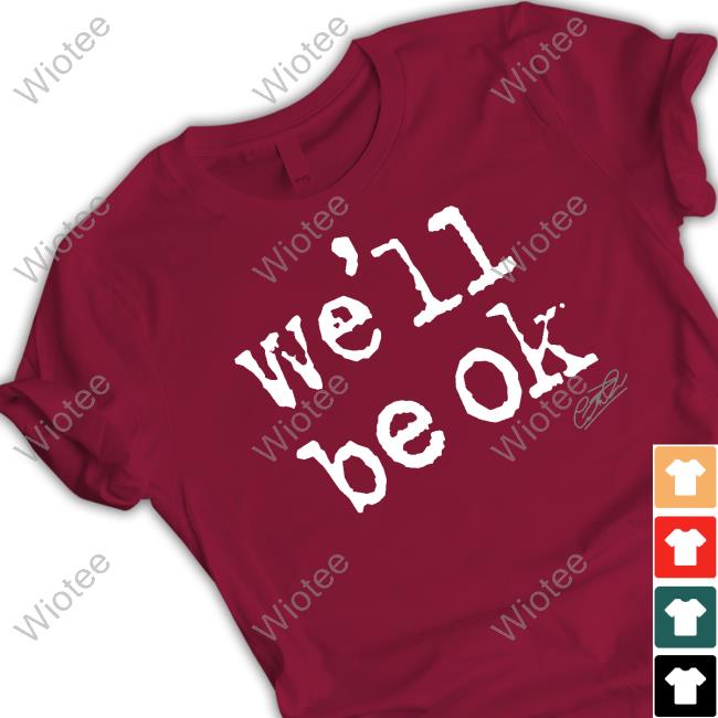 Brian Kibler We'll Be Ok Shirts Gareth Emery Merch