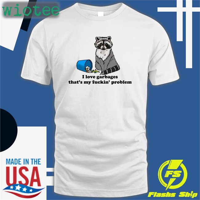 I Love Garbages That's My Fuckin Problem Classic Long Sleeve Tee