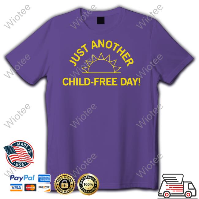 Raygun Just Another Child-Free Day Shirt Shirts