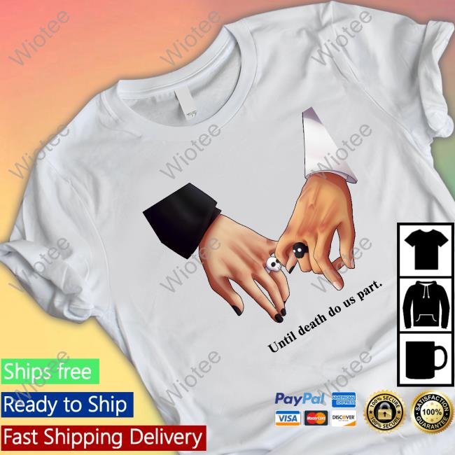 Official Until Death Do Us Part. Shirt