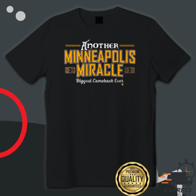 Official Another 00 33 minneapolis miracle 39 36 biggest comeback ever T-Shirt