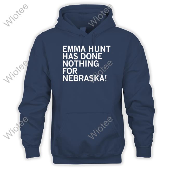 Raygunsite Raygun Emma Hunt Has Done Nothing For Nebraska T Shirt
