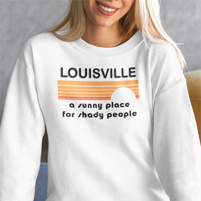 Louisville A Sunny Place For Shady People Shirts