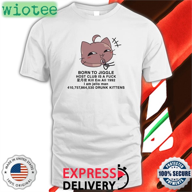 Hiiragi Yuu Born To Jiggle Host Club Is A Fuck Edition Limited Shirts HiiragiYuuVt