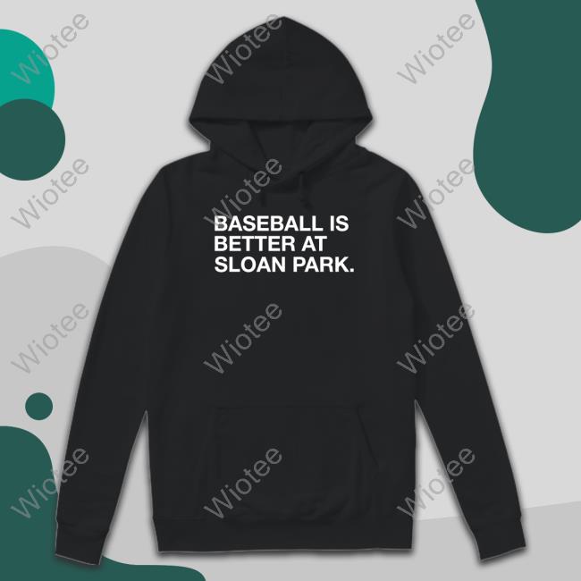 Obvious Shirts Shop Baseball Is Better At Sloan Park Sweatshirt Obvious Shirts Shop Baseball Is Better At Sloan Park T-Shirt