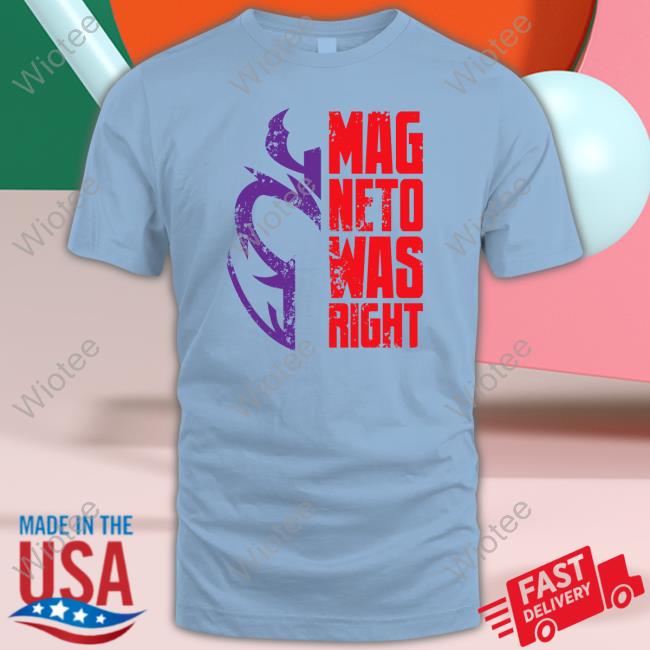Mag Neto Was Right Shirt Alejandra Caraballo Nagaina Ryuuoh Mag Neto Was Right T-Shirt