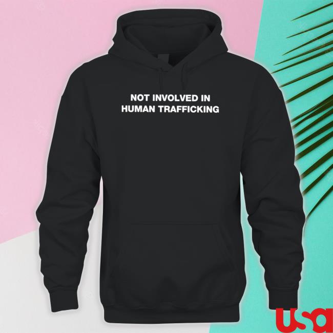 Official Not Involved In Human Trafficking Long Sleeve Shirt Official Not Involved In Human Trafficking Long Sleeve Shirt