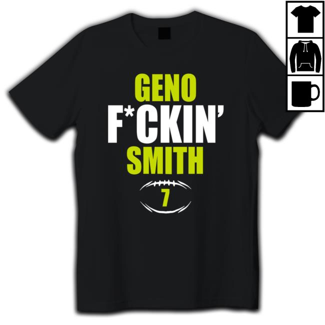Official #7 Geno Fuckin Smith Football Sweatshirt #7 Geno Fuckin Smith Football Shirts