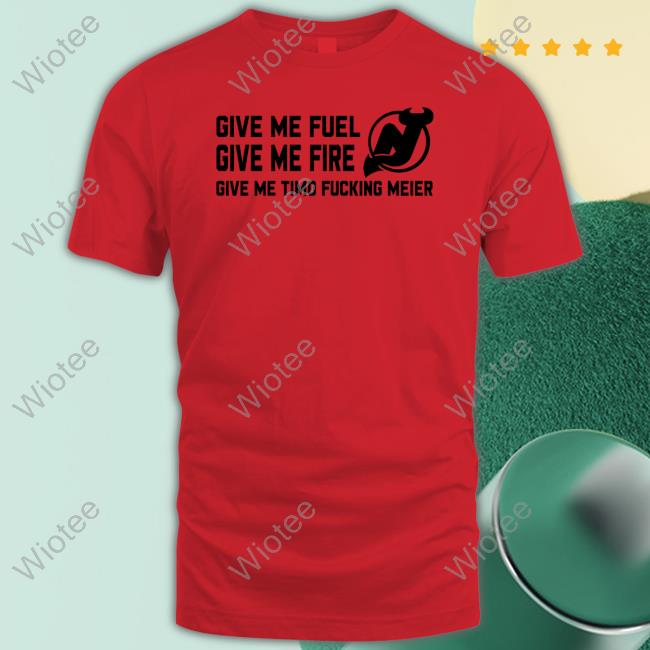 Official New Jersey Devils Give Me Fuel Give Me Fire Give Me Timo Fucking Meier T Shirt