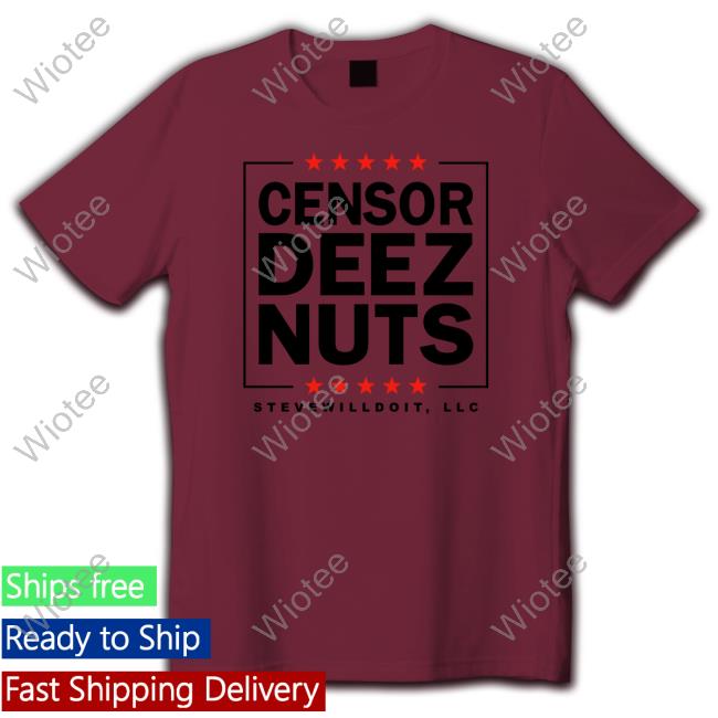 Censor Deez Nuts Shirt Stevewilldoit Censor Deez Nuts T Shirt