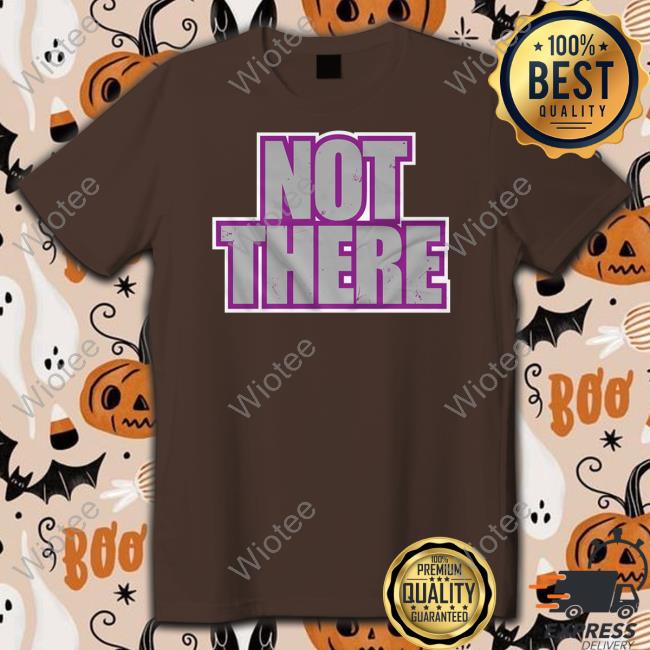 Not There Tee Shirt Matt Cardona