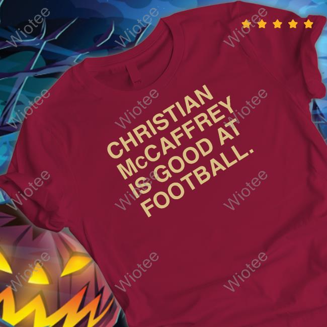 Christian Mccaffrey Is Good At Football T Shirt Obvious Shirts