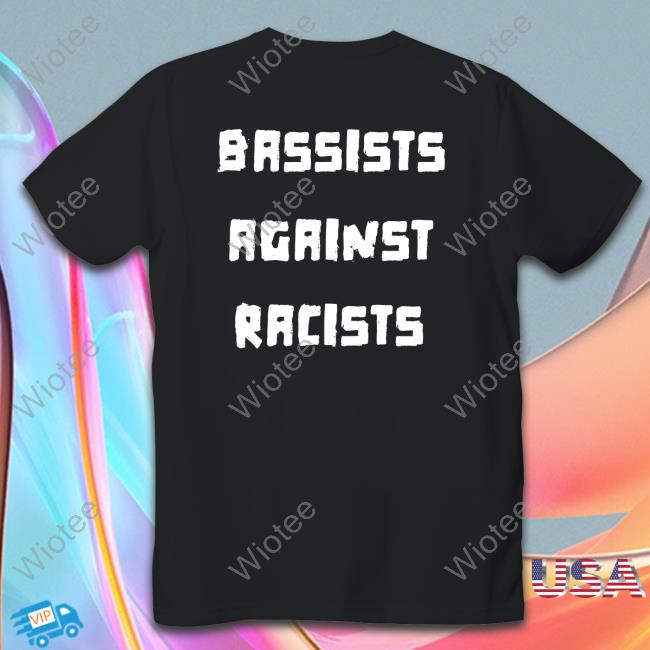 Bassists Against Racists Tee