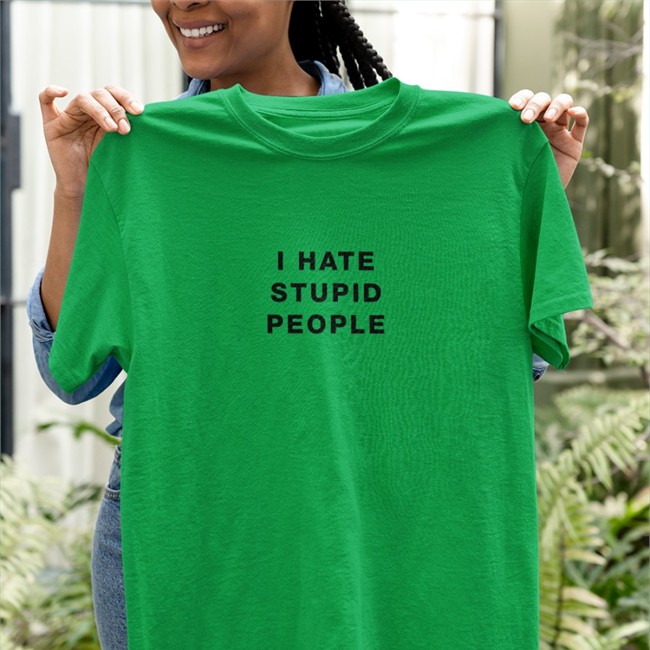 I Hate Stupid People T Shirt