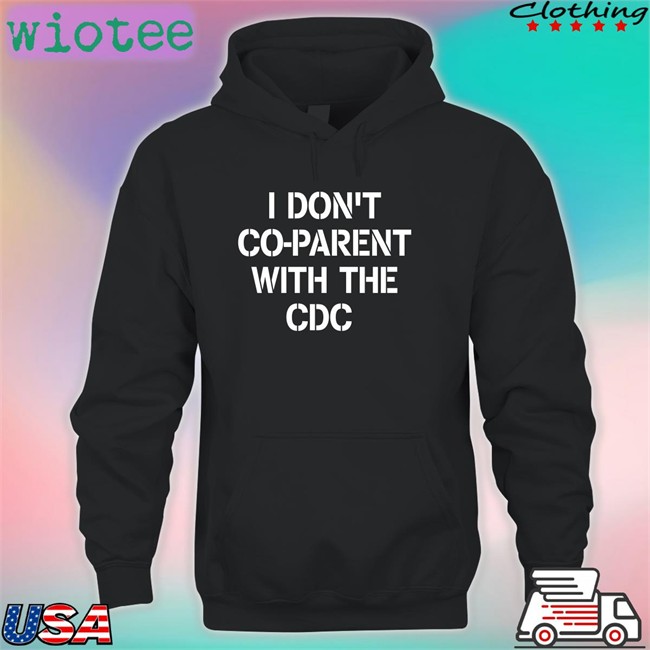I Don't Co-Parent With The Cdc T-Shirt