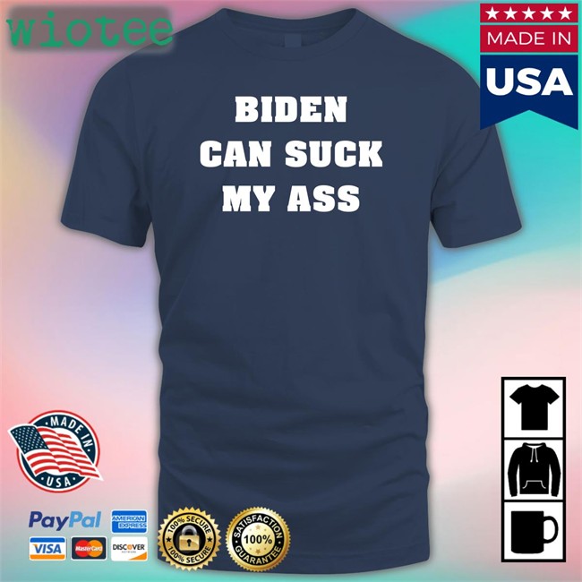 Biden Can Suck My Ass Tee Shirt Black The Good Liars